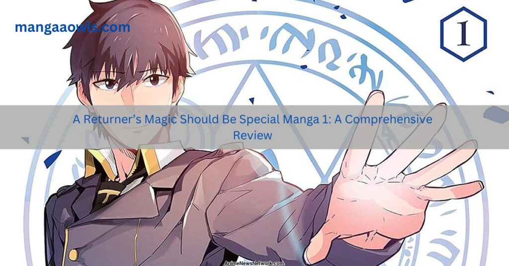 A Returner’s Magic Should Be Special Manga 1 A Comprehensive Review