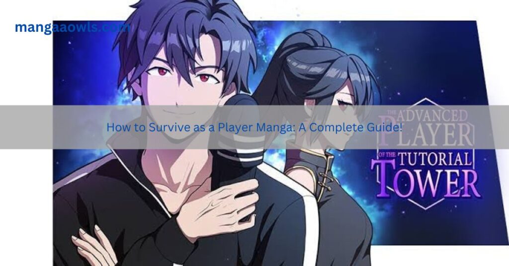 How to Survive as a Player Manga A Complete Guide!