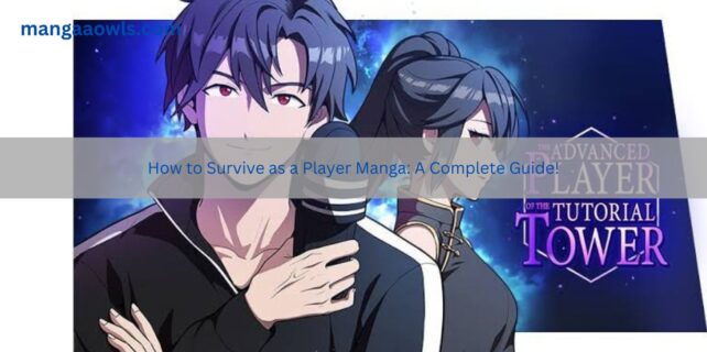 How to Survive as a Player Manga A Complete Guide!