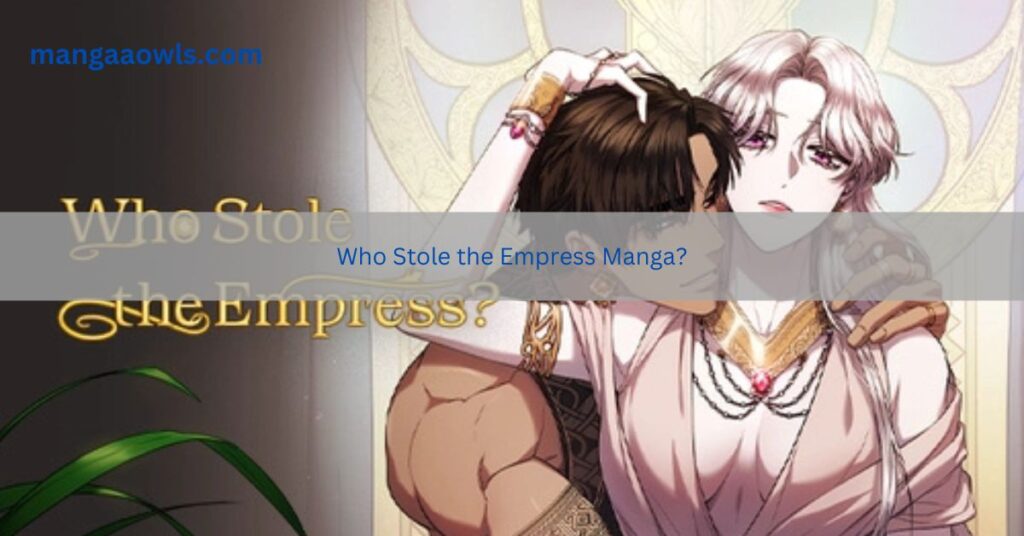 Who Stole the Empress Manga